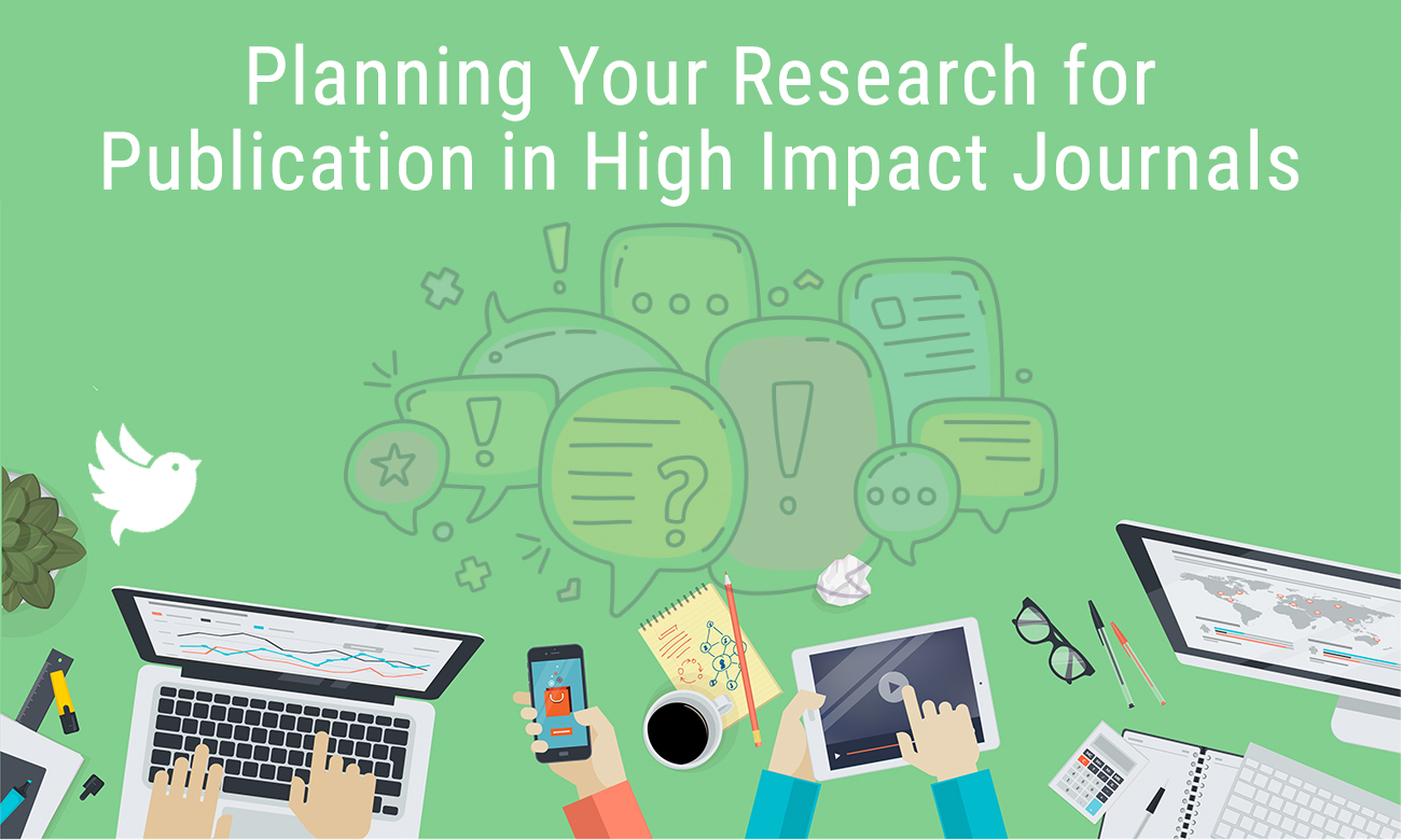 Planning Your Research for Publication in High Impact Journals